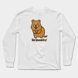 Be Quoakky! Long Sleeve T-Shirt